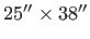 $ 25\hbox{$^{\prime\prime}$}\times 38\hbox{$^{\prime\prime}$}$