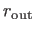 $ r_{\rm out}$