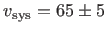$ v_{\rm sys}=65 \pm 5$
