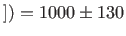 $ ])=1000 \pm 130$