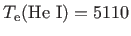 $ T_{\rm e}({\rm He~I})=5110$