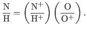 $\displaystyle \footnotesize \frac{{\rm N}}{{\rm H}}=\left(\frac{{\rm N}^{+}}{{\rm H}^{+}}\right) \left(\frac{{\rm O}}{{\rm O}^{+}}\right).$