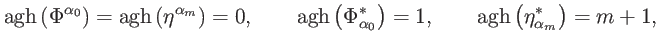 $\displaystyle \mathrm{agh}\left( \Phi ^{\alpha _{0}}\right) =\mathrm{agh}\left(...
... }\right) =1,\qquad \mathrm{agh}\left( \eta _{\alpha _{m}}^{\ast }\right) =m+1,$