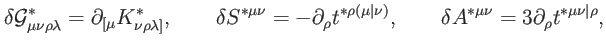 $\displaystyle \delta \mathcal{G}_{\mu \nu \rho \lambda }^{\ast }=\partial _{\lb...
...,\qquad \delta A^{\ast \mu \nu }=3\partial _{\rho }t^{\ast \mu \nu \vert\rho },$