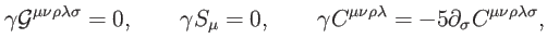 $\displaystyle \gamma \mathcal{G}^{\mu \nu \rho \lambda \sigma }=0,\qquad \gamma...
...^{\mu \nu \rho \lambda }=-5\partial _{\sigma }C^{\mu \nu \rho \lambda \sigma },$