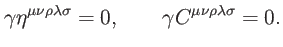$\displaystyle \gamma \eta ^{\mu \nu \rho \lambda \sigma }=0,\qquad \gamma C^{\mu \nu \rho \lambda \sigma }=0.$