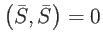 $ \left( \bar{S},\bar{S}\right) =0$