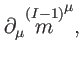 $\displaystyle \partial _{\mu }\overset{\left( I-1\right) }{m
}^{\mu },$