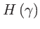 $ H\left( \gamma \right) $