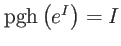 $ \mathrm{pgh}\left(
e^{I}\right) =I$