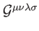 $ \mathcal{G}^{\mu \nu \lambda \sigma }$