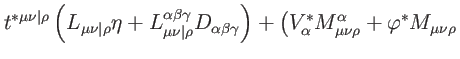 $\displaystyle t^{\ast \mu \nu \vert\rho }\left( L_{\mu \nu
\vert\rho }\eta +L_{...
...st }M_{\mu \nu \rho }^{\alpha }+\varphi
^{\ast }M_{\mu \nu \rho }\right. \notag$
