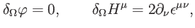 $\displaystyle \delta _{\Omega }\varphi =0,\qquad \delta _{\Omega }H^{\mu }=2\partial _{\nu }\epsilon ^{\mu \nu },$