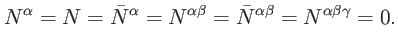 $\displaystyle N^{\alpha }=N=\bar{N}^{\alpha }=N^{\alpha \beta }=\bar{N}^{\alpha \beta }=N^{\alpha \beta \gamma }=0.$