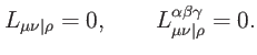 $\displaystyle L_{\mu \nu \vert\rho }=0,\qquad L_{\mu \nu \vert\rho }^{\alpha \beta \gamma }=0.$