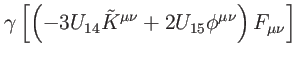 $\displaystyle \gamma \left[ \left( -3U_{14}\tilde{K}
^{\mu \nu }+2U_{15}\phi ^{\mu \nu }\right) F_{\mu \nu }\right] \notag$