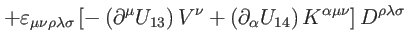 $\displaystyle +\varepsilon _{\mu \nu \rho \lambda \sigma }\left[ -\left( \parti...
...alpha }U_{14}\right) K^{\alpha
\mu \nu }\right] D^{\rho \lambda \sigma } \notag$