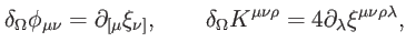 $\displaystyle \delta _{\Omega }\phi _{\mu \nu }=\partial _{\lbrack \mu }\xi _{\...
... _{\Omega }K^{\mu \nu \rho }=4\partial _{\lambda }\xi ^{\mu \nu \rho \lambda },$