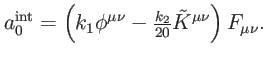 $\displaystyle a_{0}^{\mathrm{int}}=\left( k_{1}\phi ^{\mu \nu }-\tfrac{k_{2}}{20}\tilde{K} ^{\mu \nu }\right) F_{\mu \nu }.$