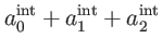 $\displaystyle a_{0}^{\mathrm{int}}+a_{1}^{\mathrm{int}}+a_{2}^{\mathrm{
int}} \notag$