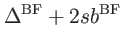 $\displaystyle \Delta ^{\mathrm{BF}}+2sb^{\mathrm{BF}}$