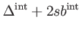 $\displaystyle \Delta ^{\mathrm{int}}+2sb^{\mathrm{int}}$