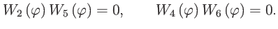 $\displaystyle W_{2}\left( \varphi \right) W_{5}\left( \varphi \right) =0,\qquad W_{4}\left( \varphi \right) W_{6}\left( \varphi \right) =0.$