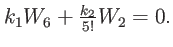 $\displaystyle k_{1}W_{6}+\tfrac{k_{2}}{5!}W_{2}=0.$