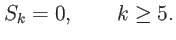 $\displaystyle S_{k}=0,\qquad k\geq 5.$