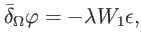 $\displaystyle \bar{\delta}_{\Omega }\varphi =-\lambda W_{1}\epsilon ,$