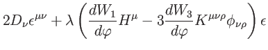 $\displaystyle 2D_{\nu }\epsilon ^{\mu \nu }+\lambda
\left( \frac{dW_{1}}{d\varp...
...rac{dW_{3}}{d\varphi }K^{\mu \nu
\rho }\phi _{\nu \rho }\right) \epsilon \notag$