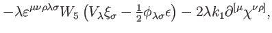 $\displaystyle -\lambda \varepsilon ^{\mu \nu \rho \lambda \sigma }W_{5}\left( V...
...ma }\epsilon \right)
-2\lambda k_{1}\partial ^{\lbrack \mu }\chi ^{\nu \rho ]},$