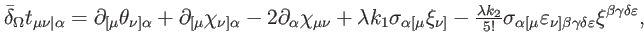 $\displaystyle \bar{\delta}_{\Omega }t_{\mu \nu \vert\alpha }=\partial _{\lbrack...
...{\nu ]\beta \gamma \delta \varepsilon }\xi ^{\beta \gamma \delta \varepsilon },$