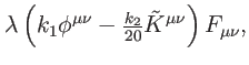 $\displaystyle \lambda \left( k_{1}\phi ^{\mu \nu }-\tfrac{k_{2}}{20}\tilde{K}^{\mu \nu }\right) F_{\mu \nu },$
