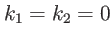 $ k_{1}=k_{2}=0$