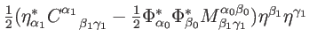 $ \tfrac{
1}{2}(\eta _{\alpha _{1}}^{\ast }C_{\quad \beta _{1}\gamma _{1}}^{\alp...
... _{1}\gamma _{1}}^{\alpha _{0}\beta _{0}})\eta ^{\beta _{1}}\eta
^{\gamma _{1}}$