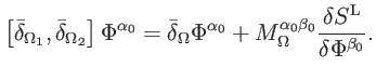 $\displaystyle \left[ \bar{\delta}_{\Omega _{1}},\bar{\delta}_{\Omega _{2}}\righ...
...{\alpha _{0}\beta _{0}}\frac{\delta S^{\mathrm{L}}}{\delta \Phi ^{\beta _{0}}}.$