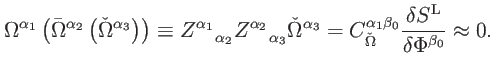$\displaystyle \Omega ^{\alpha _{1}}\left( \bar{\Omega}^{\alpha _{2}}\left( \che...
...{1}\beta _{0}}\frac{\delta S^{\mathrm{L}}}{\delta \Phi ^{\beta _{0}}}\approx 0.$