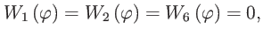 $\displaystyle W_{1}\left( \varphi \right) =W_{2}\left( \varphi \right) =W_{6}\left( \varphi \right) =0,$