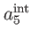 $ a_{5}^{\mathrm{int}}$