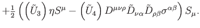 $\displaystyle +\tfrac{1}{2}\left( \left( \tilde{U}_{3}\right) \eta S^{\mu }-\le...
...D}_{\nu \alpha }\tilde{D}_{\rho
\beta }\sigma ^{\alpha \beta }\right) S_{\mu }.$