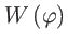 $ W\left( \varphi \right) $