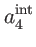 $\displaystyle a_{4}^{\mathrm{int}}$