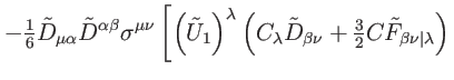 $\displaystyle -\tfrac{1}{6}\tilde{D}_{\mu \alpha }\tilde{D}
^{\alpha \beta }\si...
...a \nu }+\tfrac{3}{2}C\tilde{F}
_{\beta \nu \vert\lambda }\right) \right. \notag$