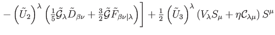 $\displaystyle \left. -\left( \tilde{U}_{2}\right) ^{\lambda }\left( \tfrac{1}{5...
...ft( V_{\lambda }S_{\mu }+\eta \mathcal{C}_{\lambda
\mu }\right) S^{\mu } \notag$