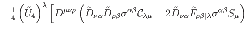 $\displaystyle -\tfrac{1}{4}\left( \tilde{U}_{4}\right) ^{\lambda }\left[ D^{\mu...
...{\rho \beta
\vert\lambda }\sigma ^{\alpha \beta }S_{\mu }\right) \right. \notag$