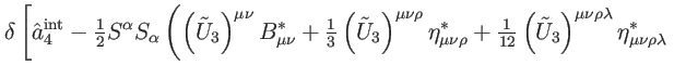 $\displaystyle \delta \left[ \hat{a}_{4}^{\mathrm{int}}-
\tfrac{1}{2}S^{\alpha }...
...u \nu \rho \lambda }\eta _{\mu \nu \rho \lambda }^{\ast }\right. \right.
\notag$