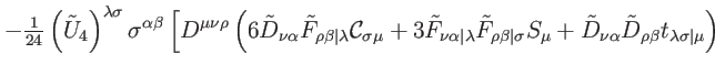 $\displaystyle -\tfrac{1}{24}\left( \tilde{U}_{4}\right) ^{\lambda \sigma }\sigm...
...lpha }\tilde{D}_{\rho \beta }t_{\lambda \sigma \vert\mu }\right) \right.
\notag$