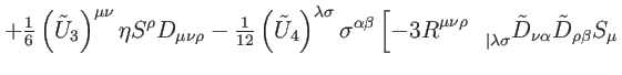 $\displaystyle +\tfrac{1}{6}\left( \tilde{U}_{3}\right) ^{\mu \nu }\eta S^{\rho ...
...\nu \rho }\tilde{D}
_{\nu \alpha }\tilde{D}_{\rho \beta }S_{\mu }\right. \notag$