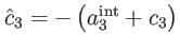 $ \hat{c}_{3}=-\left( a_{3}^{\mathrm{int}
}+c_{3}\right) $